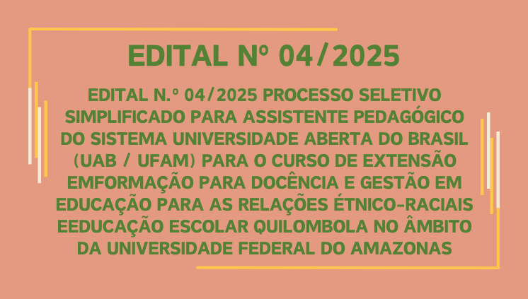EDITAL Nº 04 PSS PARA ASSISTENTE PEDAGÓGICO  DO SISTEMA UNIVERSIDADE ABERTA DO BRASIL (UAB / UFAM)