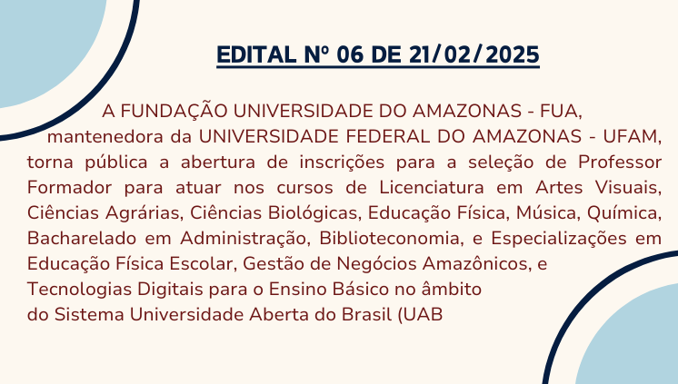 EDITAL Nº 06 DE 21/02/2025 PSS para Professor Formador Para Cursos EAD (UAB/UFAM)