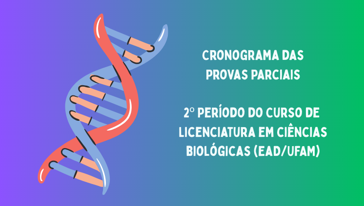 Cronograma das Provas Parciais 2º Período do Curso de Licenciatura em Ciências Biológicas (EaD/UFAM)