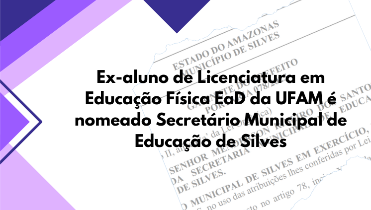 Ex-aluno de Licenciatura em Educação Física EaD da UFAM é nomeado Secretário Municipal de Educação de Silves